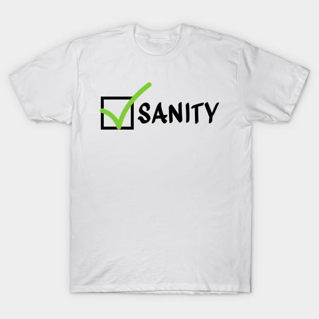 Sanity Check T-Shirt by birdiestreasuretrove